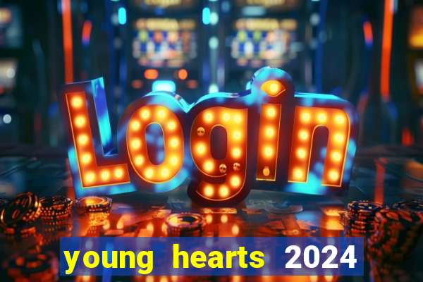 young hearts 2024 assistir online